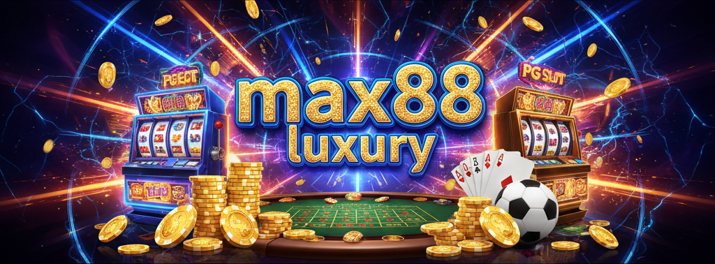 max88 luxury